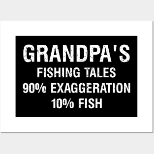 Grandpa's fishing tales: 90% exaggeration, 10% fish Posters and Art